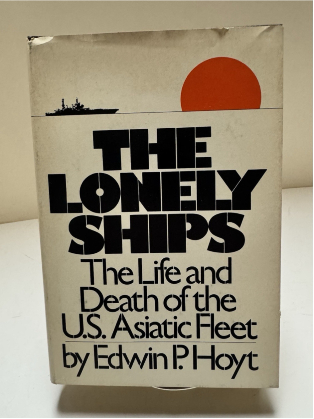Lonely Ships: Life & Death of the US Asiatic Fleet by Edwin P. Hoyt HC/DJ 1976